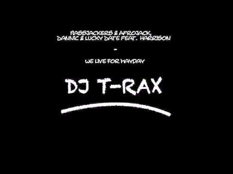 Bassjackers & Afrojack, Dannic & Lucky Date feat.  Harrison - We Live For Mayday (DJ T-Rax Mashup)