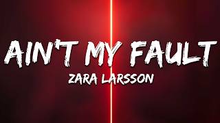 Download lagu Zara Larsson - Ain't My Fault (Lyrics) mp3