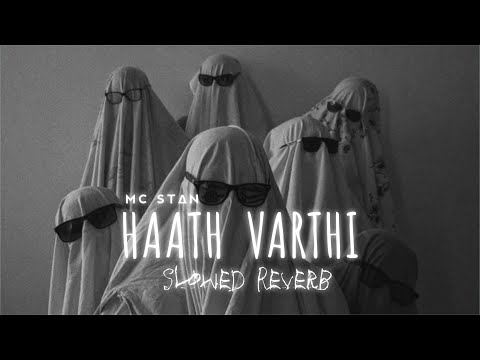 HAATH VARTHI - Slowed+Reverb - MC STΔN