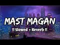 Mast Magan Slowed Reverb Chinmayi Sripada Arijit Singh Textaudio Lyrics