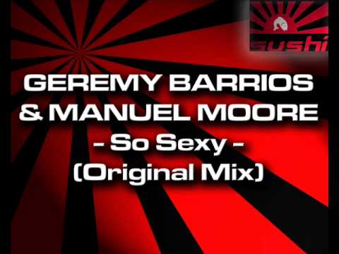 Geremy Barrios & Manuel Moore - So Sexy (Original Mix)