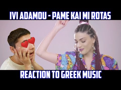 REACTION TO GREEK MUSIC - IVI ADAMOU - PAME KAI MI ROTAS / #prayforgreece