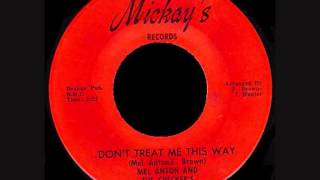Mel Anton & The Checkers - Don't Treat Me This Way