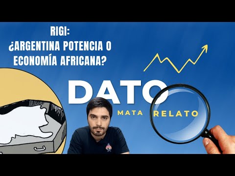 RIGI: ¿Argentina potencia o economía africana? – Dato Mata Relato. Jonathan Bastida