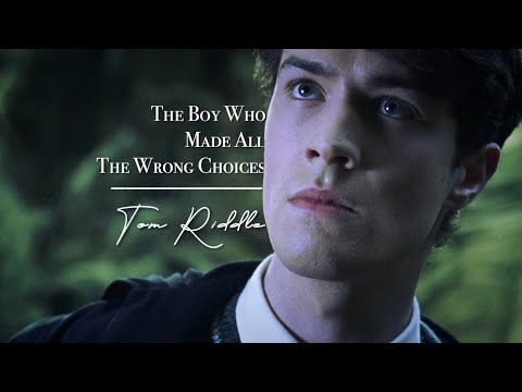 Tom Riddle | The Boy Who Made All The Wrong Choices