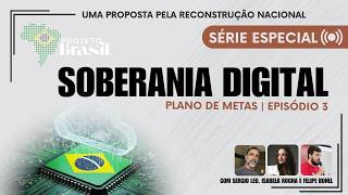 SOBERANIA DIGITAL: O plano que não pode esperar! | #Planodemetas | Projeto Brasil (03/06/26)