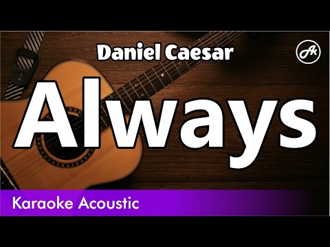 Daniel Caesar - Always (SLOW karaoke acoustic)