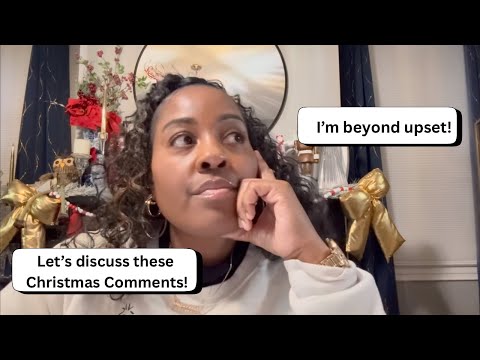LET'S DISCUSS THESE CHRISTMAS COMMENTS! I'M BEYOND UPSET...