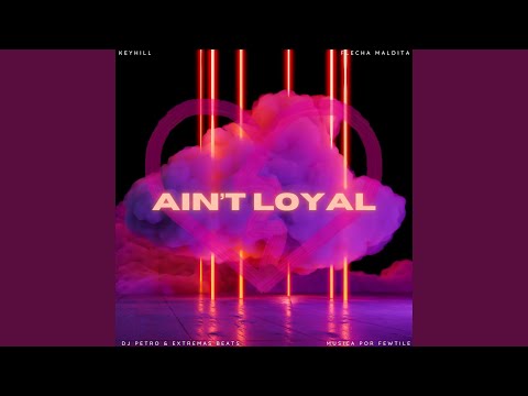 Aint't Loyal (feat. Flecha Maldita)