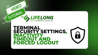 Terminal Security Settings, Inactivity Timeout and Forced Logout
