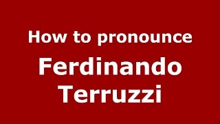 How to pronounce Ferdinando Terruzzi