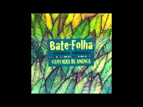 Bate Folha Kupapa Unsaba - Cantigas de Angola (2005) Álbum Completo - Full Album