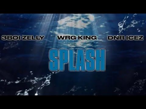 3Boi Zelly x WRG King x DNR Icez - SPLASH