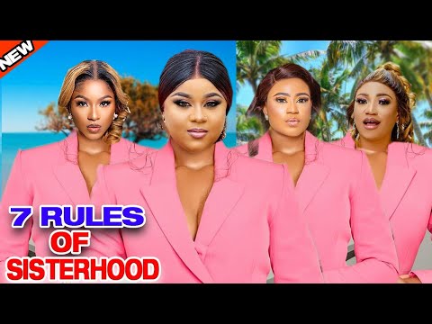 7 Rules Of Sisterhood (Complete Season)Uju Okoli/Rosabelle Andrew/Queeneth Hilbert 2025 Latest Movie