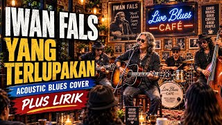Download lagu Iwan Fals - Yang Terlupakan | Acoustic Blues Cover   Lirik | Teman Santai & Ngopi mp3