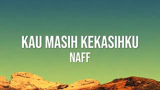 Download lagu NaFF - Kau Masih Kekasihku (Lirik Video) mp3