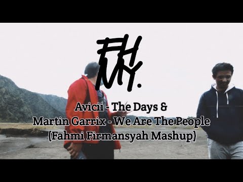 Avicii - The Days & Martin Garrix - We Are The People (MASHUP)