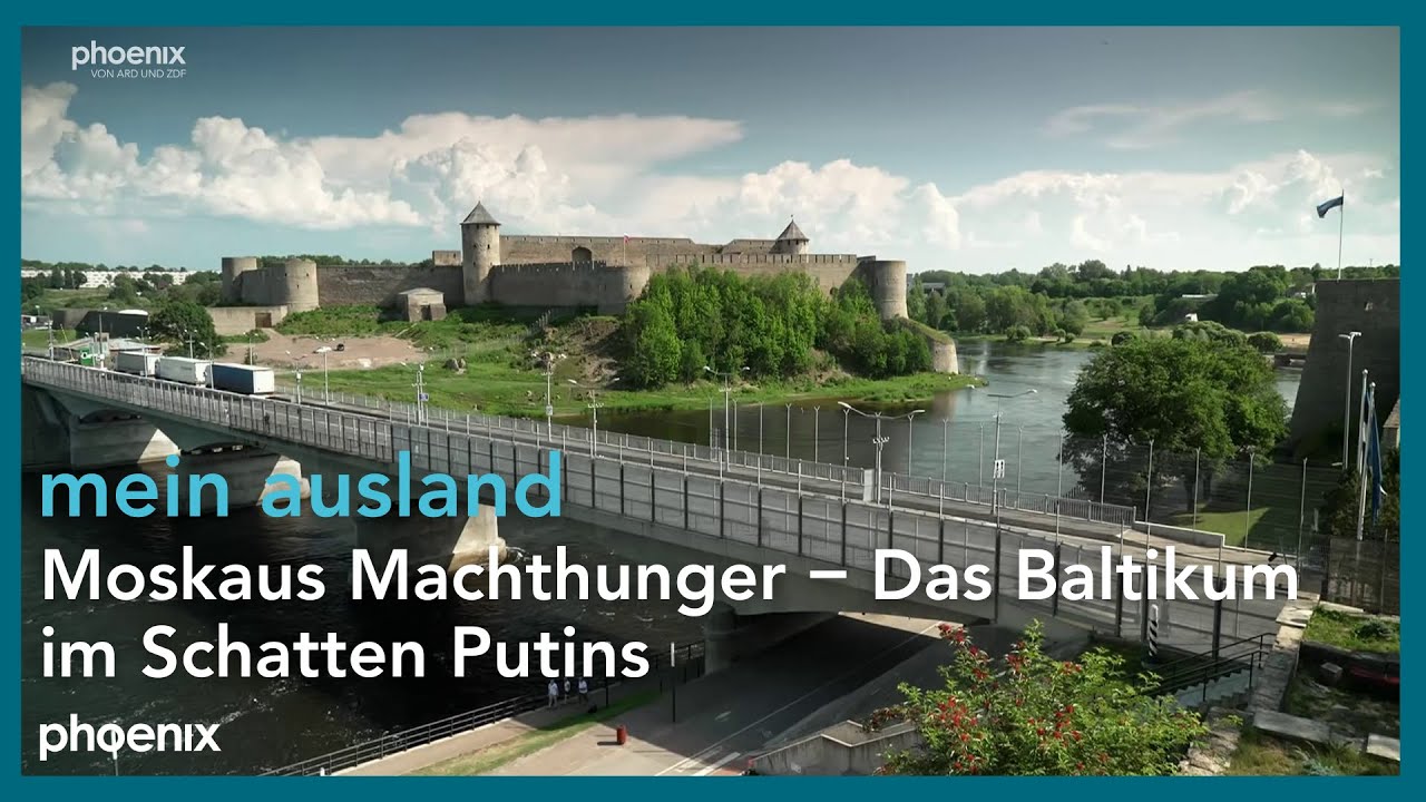 mein ausland: Moskaus Machthunger – Das Baltikum im Schatten Putins