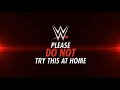 WWE Please Do Not Try This At Home 2019