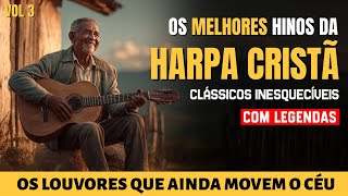 ✨ OS MELHORES HINOS DA HARPA CRISTÃ – Vol. 3 | Hinos do Campo ✨