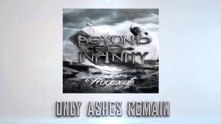 Beyond Infinity - Only Ashes Remain