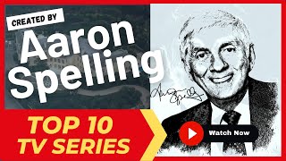 Top 10 TV series created by #Aaron #Spelling (who had a net worth of $600 million)