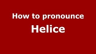 How to pronounce Helice
