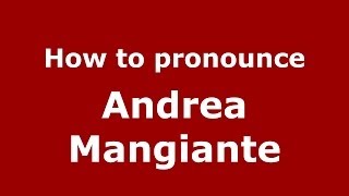 How to pronounce Andrea Mangiante