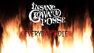 Insane Clown Posse &quot;Everyday I Die&quot; Music Video! #yJc