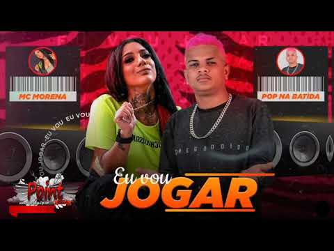 POP NA BATIDA E MC MORENA - EU VOU JOGAR - ( POINT BREGA ) MÚSICA NOVA