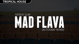 Fatboy Slim - Mad Flava (Autograf Remix)