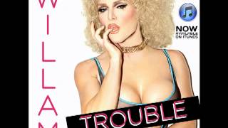 Willam - Trouble