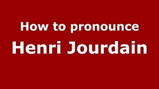 How to pronounce Henri Jourdain