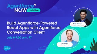 Agentforce NOW codeLive: Build Agentforce-Powered React Apps with Agentforce Conversation Client