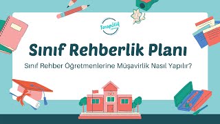 Sınıf Rehberlik Planı: Sınıf Rehber Öğretmenlerine Müşavirlik Nasıl Yapılır?