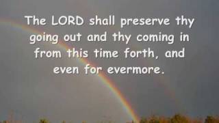 Psalm 121 I will lift up mine eyes unto the hills.....The Lord is thy keeper