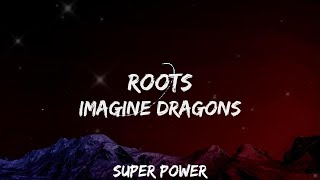 Imagine dragons - Roots (Lyrics) #fyp #music