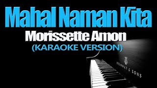 Download lagu MAHAL NAMAN KITA - Morissette Amon (KARAOKE VERSION) mp3