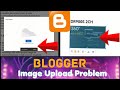 Blogger Image Upload Problem Fixed