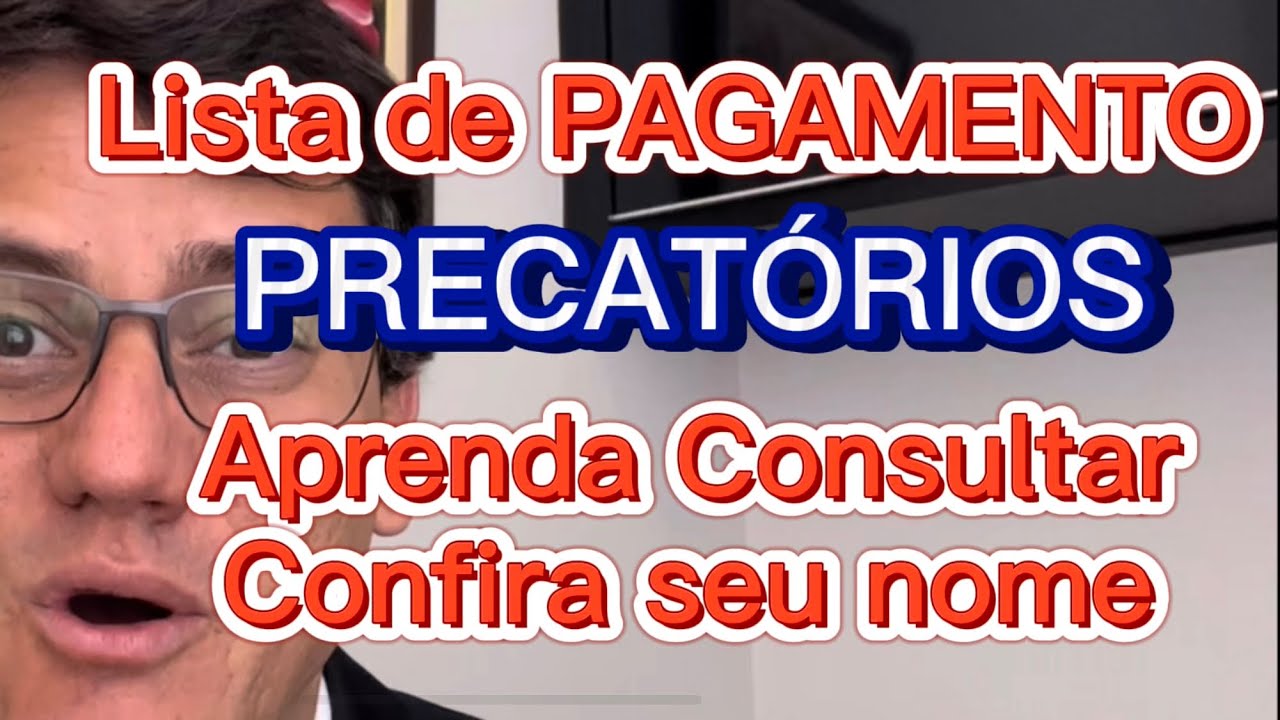 CONFIRA A LISTA DE PAGAMENTO DOS PRECATÓRIOS