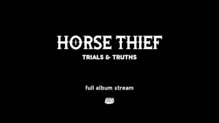 Horse Thief - Trials &amp; Truths [Full Album Stream]