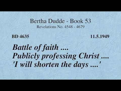 BD 4635 - BATTLE OF FAITH .... PUBLICLY PROFESSING CHRIST .... 'I WILL SHORTEN THE DAYS ....'