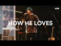 How He Loves Homecoming LIVE Life Center Worship Feat Gable Price