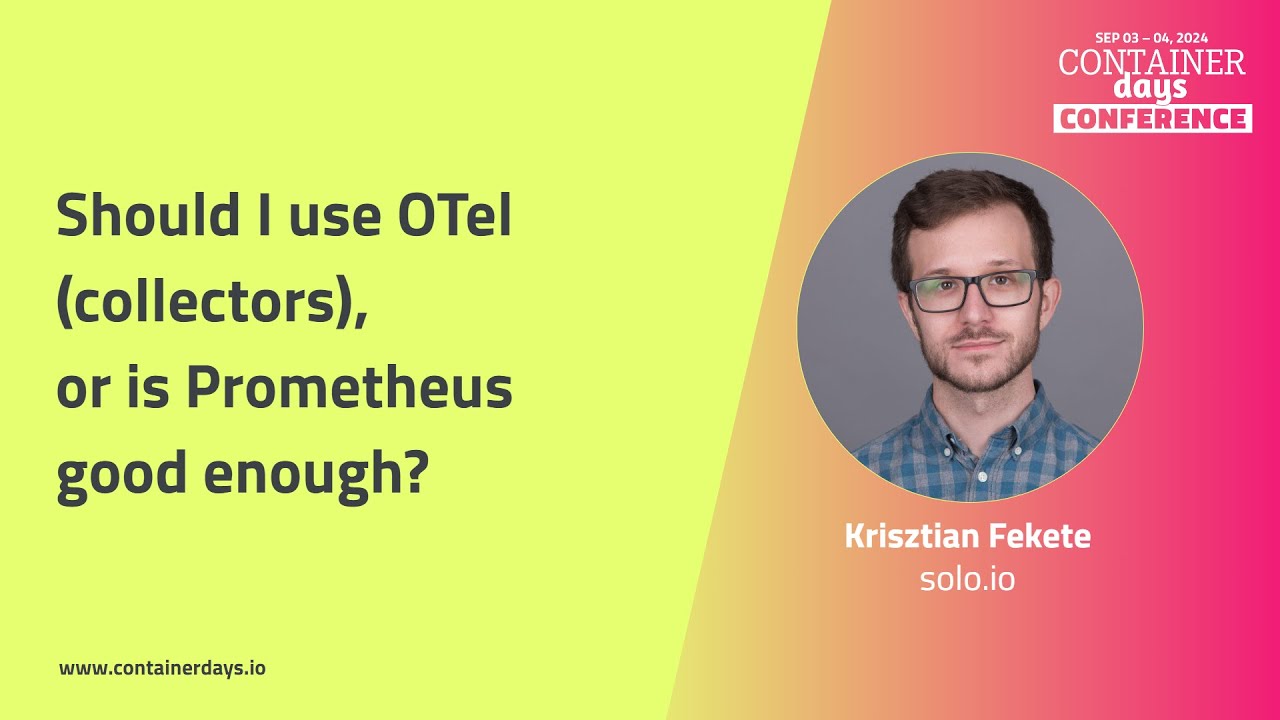 Should I use OTel (collectors), or is Prometheus good enough? - Krisztian Fekete