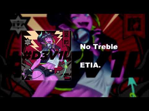 ETIA. - No Treble [ALBUM OUT NOW]