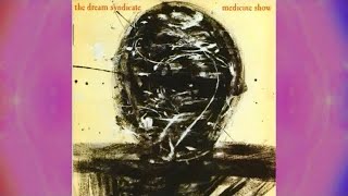The Dream Syndicate- Medicine Show (Side B)