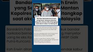 Bandar Narkoba yang Setor Uang ke Eks Kapolres Bima Kota Ditangkap saat akan Menyeberang ke Malaysia