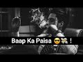 Baap Ka Paisa Shayari Status Paisa Attitude Status Paisa Whatsapp Status Paisa Status