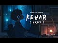 KEHAR (SLOWED AND REVERB) | Harvi ft.Geet Goraya | New Punjabi Song #2022
