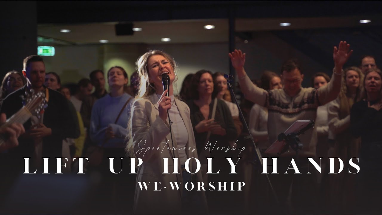 Lift Up Holy Hands/Jesus We Love You | We•Worship Amsterdam